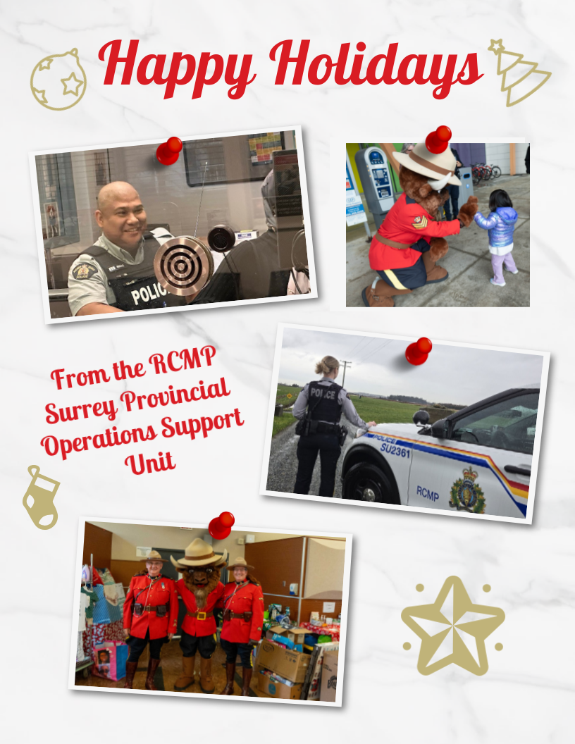 Photo collage of RCMP officers in the community with the text Happy Holidays, from the RCMP Surrey Provincial Operations Support Unit