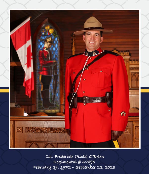 Cst. Frederick (Rick) O'Brien Regimental # 62890  February 29, 1972 – September 22, 2023